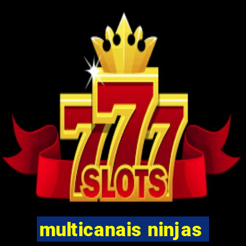 multicanais ninjas